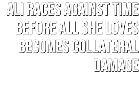  ALI RACES AGAINST TIME BEFORE ALL SHE LOVES BECOMES COLLATERAL DAMAGE 